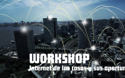 WORKSHOP sobre Internet de las Cosas y sus Oportunidades